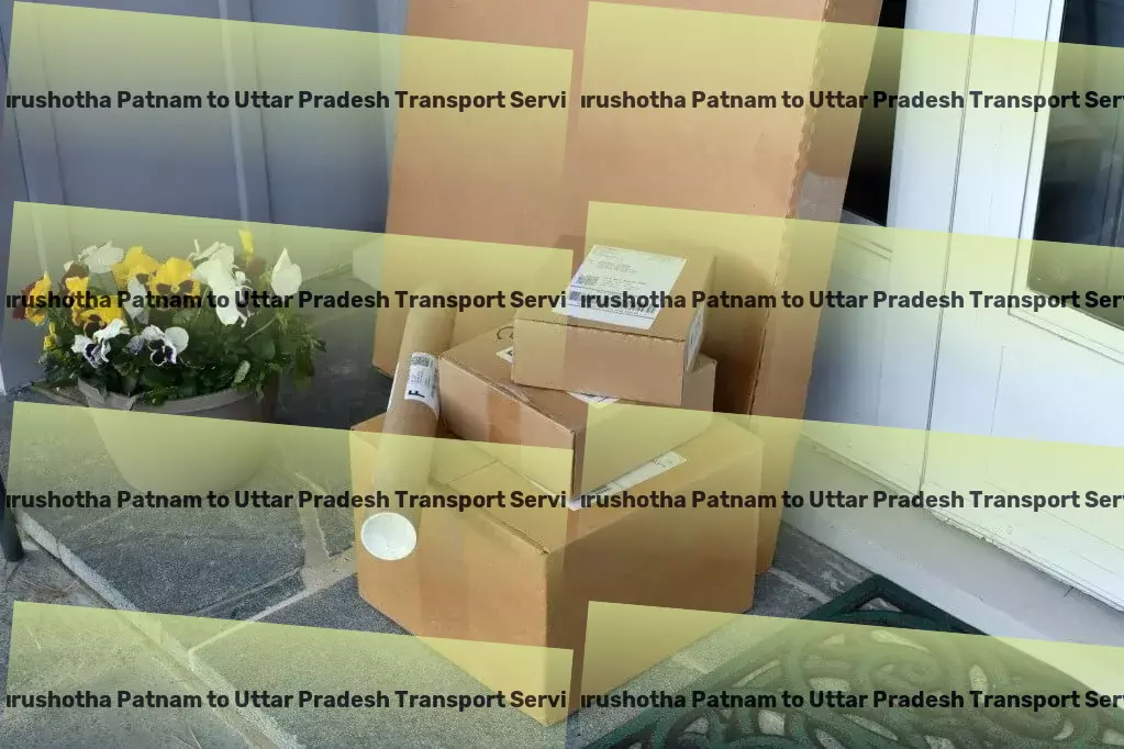 Purushotha Patnam to Uttar Pradesh Courier And Parcel Navigate Indian logistics like never before with us! - Relocation moving services